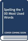Spelling the 100 Most Used Words