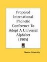 Proposed International Phonetic Conference To Adopt A Universal Alphabet