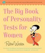 The Big Book of Personality Tests for Women 100 FuntoTake EasytoScore Quizzes That Reveal Your Hidden Potential in Life Love and Work
