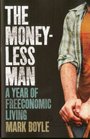 The Moneyless Man: A Year of Freeconomic Living
