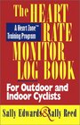 The Heart Rate Monitor Log Book for Outdoor and Indoor Cyclists A Heart Zone Training Program