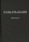 Cities and Caliphs On the Genesis of Arab Muslim Urbanism