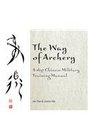 The Way of Archery A 1637 Chinese Military Training Manual