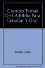 Grandes Temas De LA Biblia Para Estudiar Y Orar