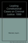 Leading Constitutional Cases on Criminal Justice 1999 Edition