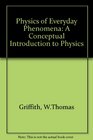 The Physics of Everyday Phenomena A Conceptual Introduction to Physics
