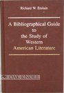 A Bibliographical Guide to the Study of Western American Literature