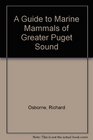 A Guide to Marine Mammals of Greater Puget Sound