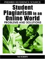 Student Plagiarism in an Online World Problems and Solutions