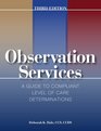 Observation Services A Guide to Compliant Level of Care Determinations Third Edition