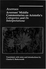 Averroes' Middle Commentaries on Aristotles Categories and De Interpretatione