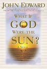 What If God Were the Sun?