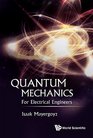 Quantum Mechanics For Electrical Engineers