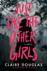 Just Like The Other Girls A Novel