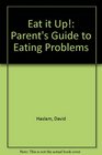 EAT IT UP PARENT'S GUIDE TO EATING PROBLEMS