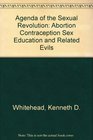 Agenda of the Sexual Revolution Abortion Contraception Sex Education and Related Evils