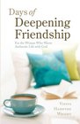Days of Deepening Friendship For the Woman Who Wants Authentic Life With God