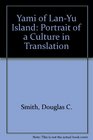 Yami of LanYu Island Portrait of a Culture in Translation