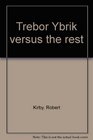 Trebor Ybrik versus the rest