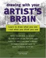 Drawing With Your Artists Brain Learn to Draw What You SeeNot What You Think You See