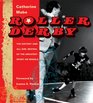 Roller Derby The History and All Girl Revival of the Greatest Sport on Wheels