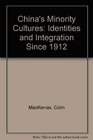 China's Minority Cultures Identities and Integration Since 1912