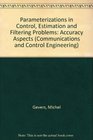 Parameterizations in Control Estimation and Filtering Problems Accuracy Aspects
