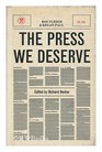 The press we deserve