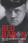 The Red Baron The Life and Death of an Ace