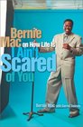 I Ain't Scared of You Bernie Mac on How Life Is