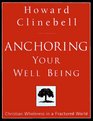 Anchoring Your Well Being Christian Wholeness in a Fractured World