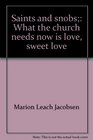Saints and snobs What the church needs now is love sweet love