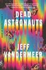 Dead Astronauts A Novel