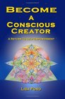 Become A Conscious Creator A Return to SelfEmpowerment