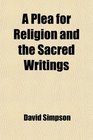 A Plea for Religion and the Sacred Writings