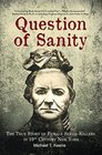 Question of Sanity The True Story of Female Serial Killers in 19th Century New York
