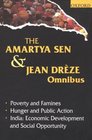 The Amartya Sen and Jean Dreze Omnibus Comprising Poverty and Famines Hunger and Public Action and India  Economic Development and Social Opportunity