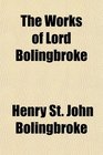 The Works of Lord Bolingbroke