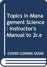 Topics in Management Science Instructor's Manual to 2re