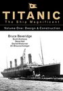 Titanic the Ship Magnificent Volume One  Design  Construction