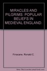 Miracles and pilgrims Popular beliefs in medieval England