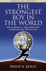 The Strongest Boy in the World How Genetic Information Is Reshaping Our Lives