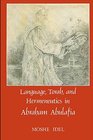 Language Torah and Hermeneutics in Abraham Abulafia