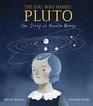 The Girl Who Named Pluto The Story of Venetia Burney