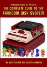 Hardcore Gaming 101 Presents The Complete Guide to the Famicom Disk System