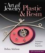 The Art of Jewelry Plastic  Resin Techniques Projects Inspiration