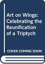 Art on Wings Celebrating the Reunification of a Triptych