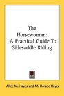 The Horsewoman A Practical Guide To Sidesaddle Riding