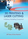 3D Printing and Laser Cutting A Railway Modelling Companion