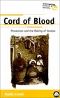 Cord Of Blood  Possession and the Making of Voodoo